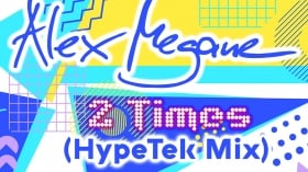 Music Promo: 'Alex Megane - 2 Times (HypeTek Mix)'