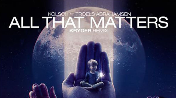 Kölsch ft. Troels Abrahamsen - All That Matters (Kryder Remix)
