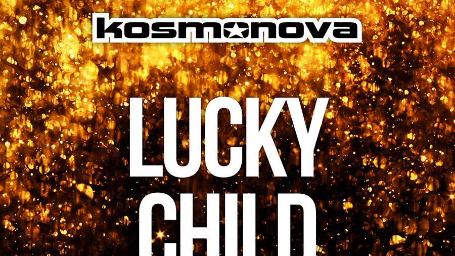 Kosmonova - Lucky Child