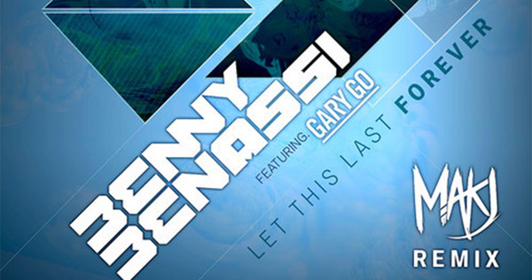 Benny Benassi & Gary Go - Let This Last Forever (MAKJ Remix)