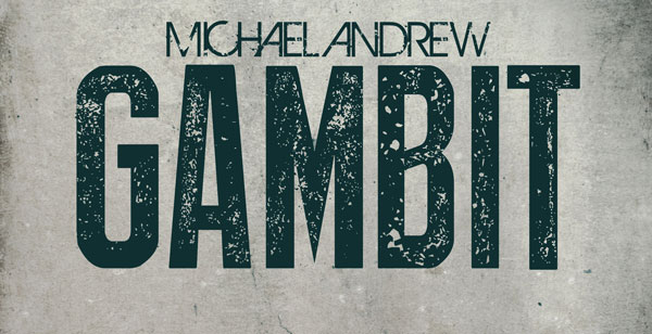 Michael Andrew - Gambit