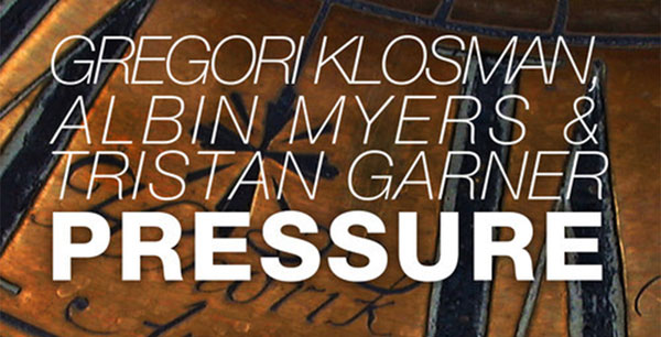 Gregori Klosman, Albin Myers & Tristan Garner - Pressure