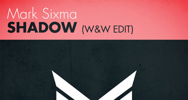 Mark Sixma - Shadow (W&W Edit)