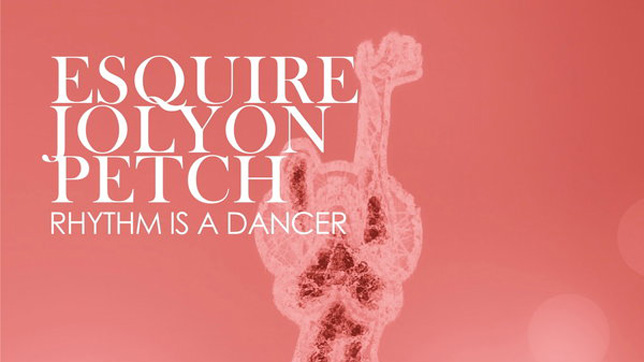 eSQUIRE & Jolyon Petch - Rhythm Is A Dancer