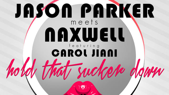 Jason Parker Meets Naxwell feat. Carol Jiani - Hold That Sucker Down
