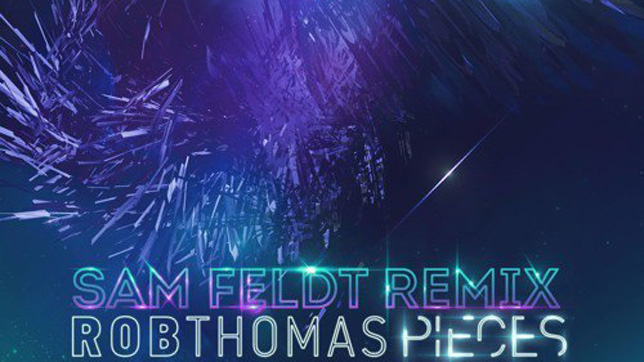 Rob Thomas - Pieces (Sam Feldt Remix)