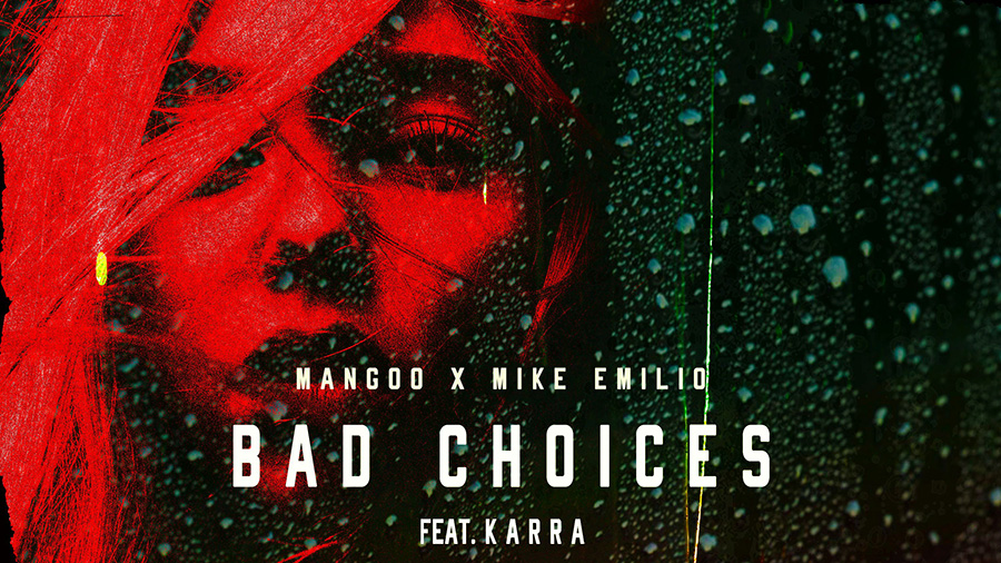 Mangoo & Mike Emilio feat. Karra - Bad Choices