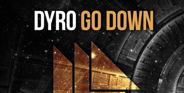 Dyro - Go Down