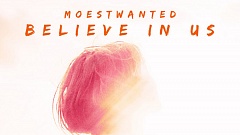 Moestwanted - Believe in Us