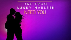 Jay Frog & Sunny Marleen - Need You