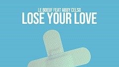 Le Boeuf feat. Abby Celso – Lose Your Love