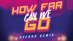Klaas – How Far Can We Go (Averro Remix)