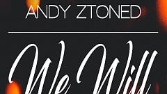 Andy Ztoned - We Will