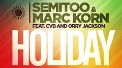 Semitoo & Marc Korn feat. CvB & Orry Jackson - Holiday