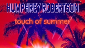 Music Promo: 'Humphrey Robertson - Touch of Summer'
