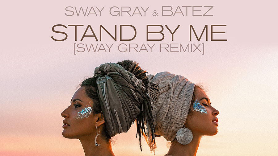 Sway Gray & BATEZ - Stand By Me (Sway Gray Remix)