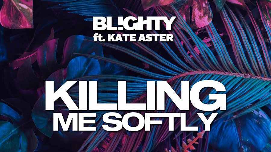 DJ Blighty feat. Kate Aster - Killing Me Softly