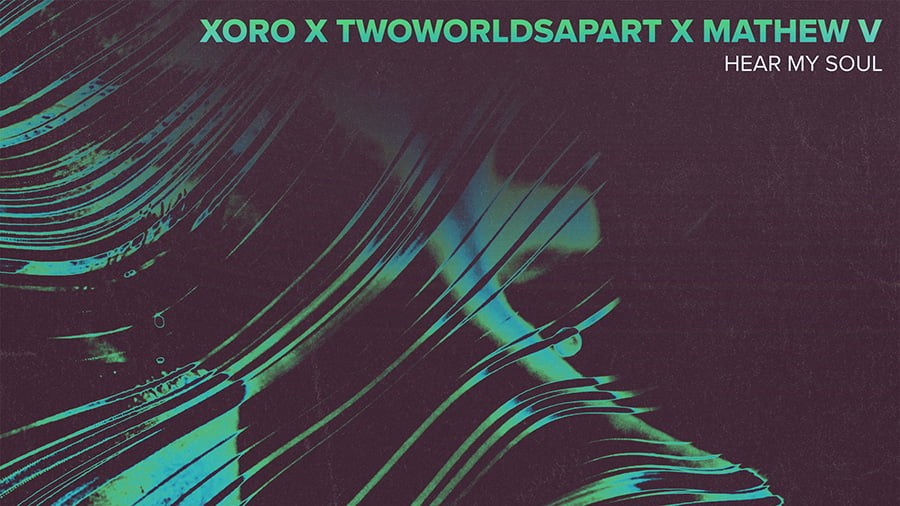 Xoro, TwoWorldsApart & Mathew V - Hear My Soul