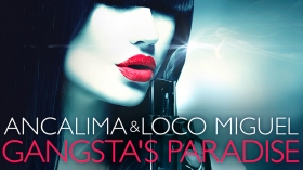 Music Promo: 'Ancalima & Loco Miguel - Gangsta’s Paradise'