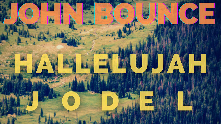 John Bounce - Hallelujah Jodel