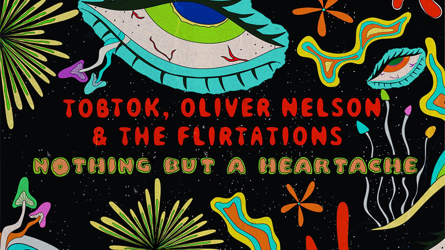 Tobtok, Oliver Nelson & The Flirtations - Nothing But A Heartache