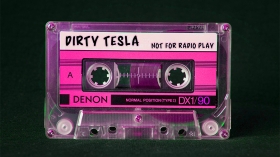 Dirty Tesla - NOT FOR RADIOPLAY