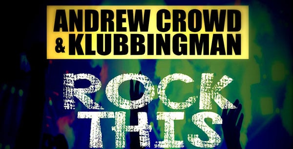 Andrew Crowd & Klubbingman - Rock This Club Down