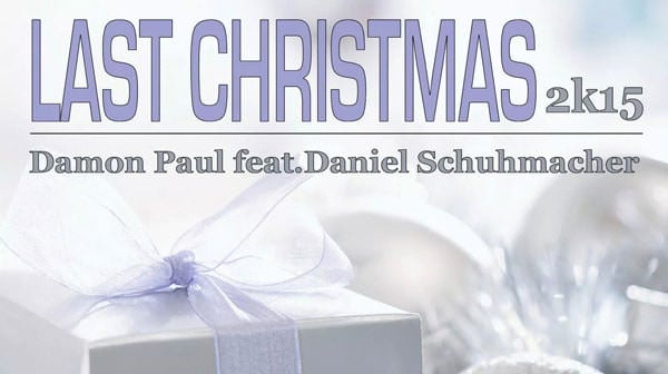 Damon Paul feat. Daniel Schuhmacher - Last Christmas 2K15