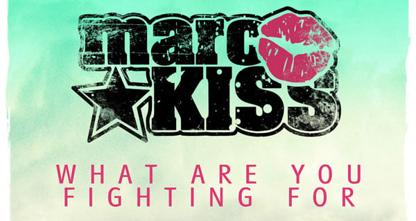 Marc Kiss - What Are You Fighting For