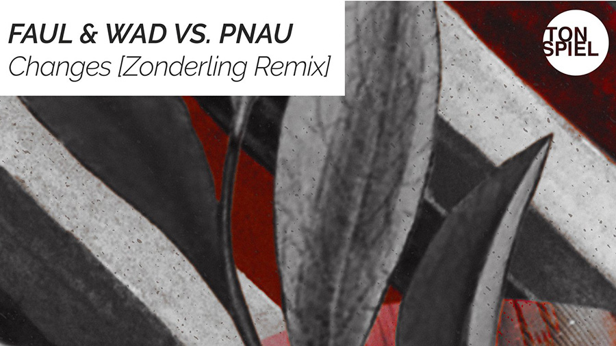 Faul & Wad Ad vs. PNAU - Changes (Zonderling Remix)