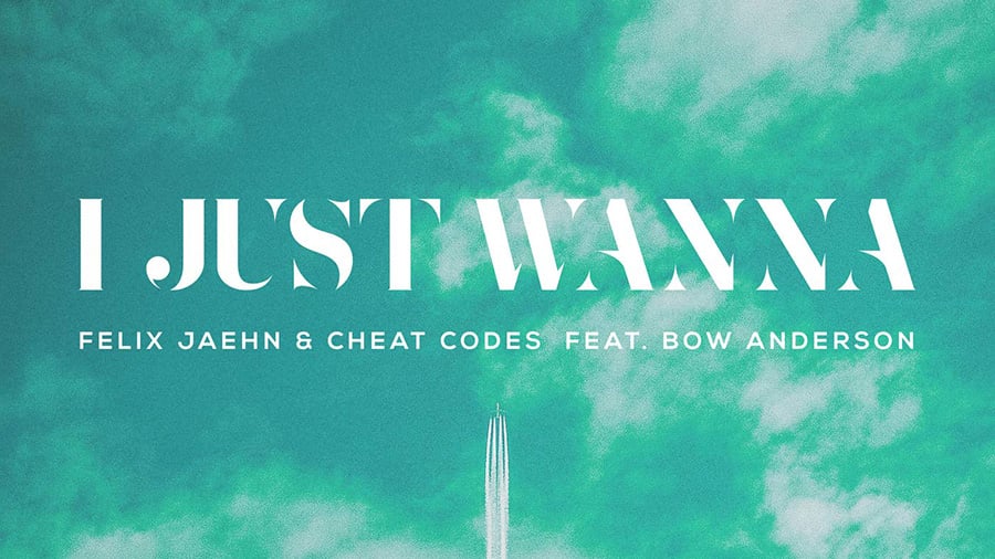 Felix Jaehn & Cheat Codes feat. Bow Anderson - I Just Wanna