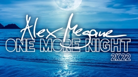Music Promo: 'Alex Megane - One More Night 2K22'