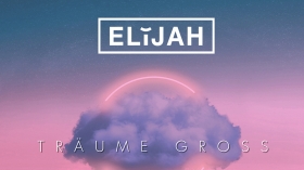Music Promo: 'Elijah - Träume gross'