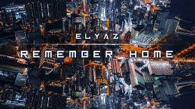 Music Promo: 'ELYAZ - Remember Home'
