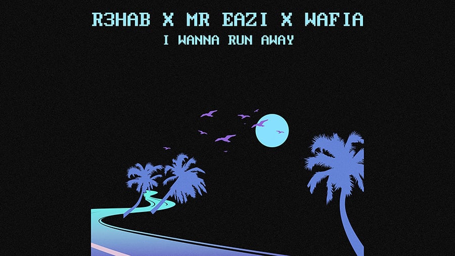 R3HAB x Mr Eazi x Wafia - I Wanna Run Away