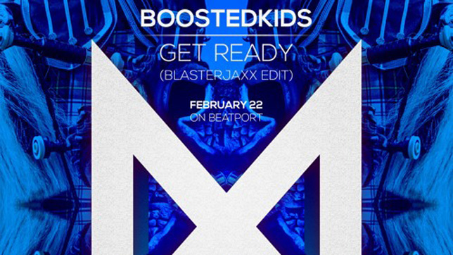 Boostedkids - Get Ready (Blasterjaxx Edit)