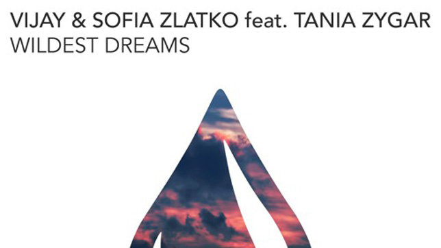 Vijay & Sofia Zlatko, Feat Tania Zygar - Wildest Dreams