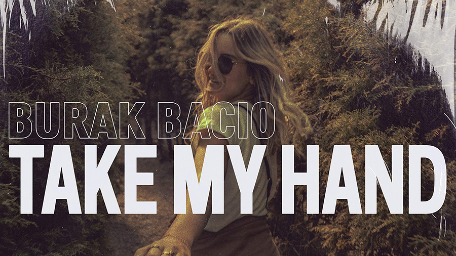 Burak Bacio - Take My Hand