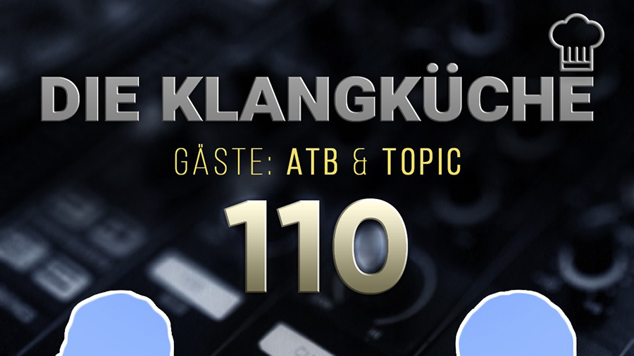 Die Klangküche #110 - Talk mit ATB und Topic