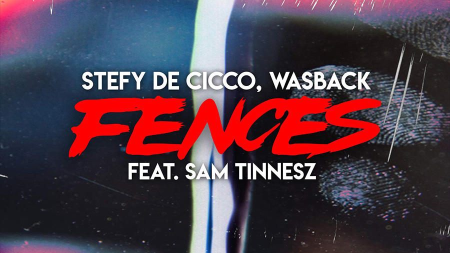 Stefy De Cicco & Wasback feat. Sam Tinnesz - Fences