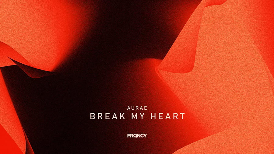 AURAE - Break My Heart