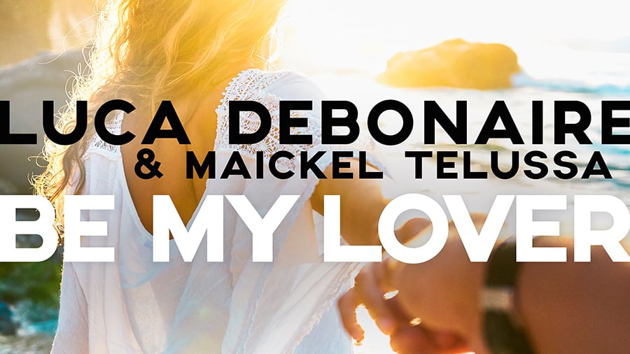 Luca Debonaire & Maickel Telussa - Be My Lover