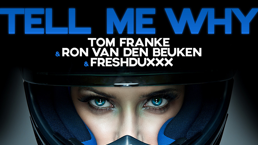 Tom Franke & Ron van den Beuken & Freshduxxx - Tell Me Why
