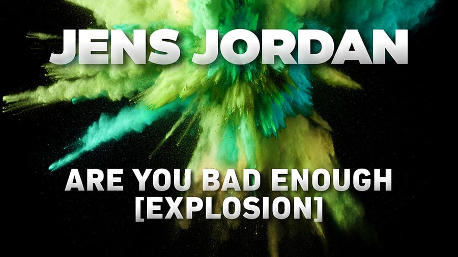 Jens Jordan - Are You Bad Enough (Explosion)