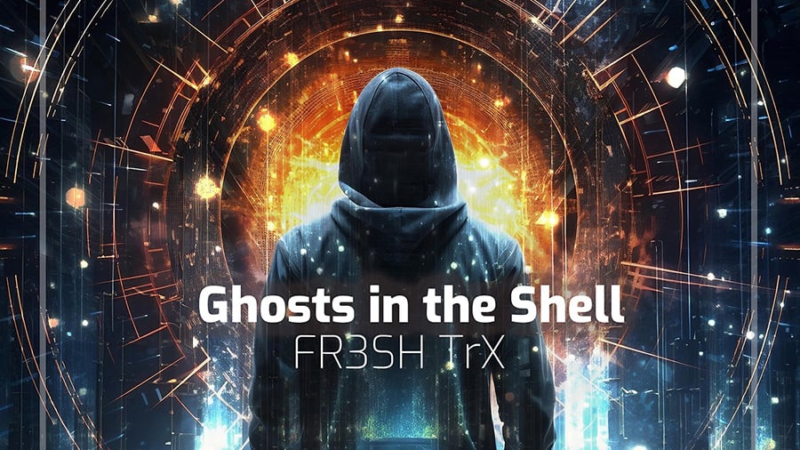 FR3SH TrX - Ghosts in the Shell