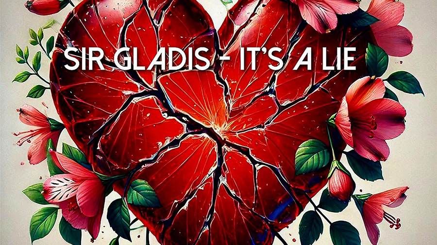 Sir Gladis - It's a Lie