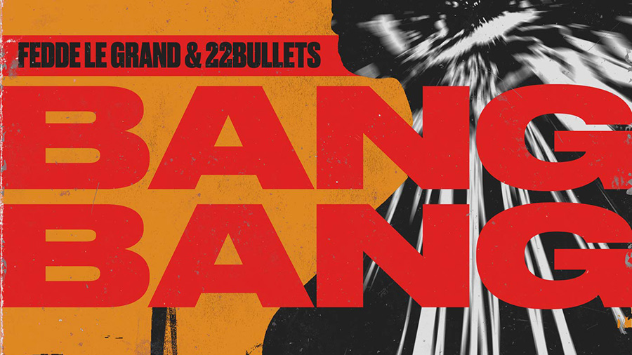 Fedde La Grand & 22Bullets - Bang Bang