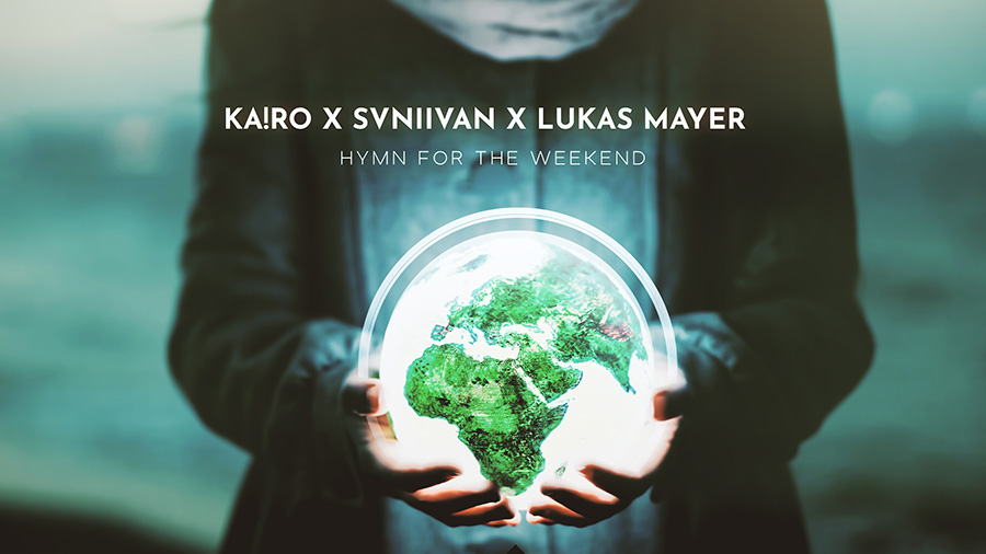 KA!RO x Svniivan x Lukas Mayer - Hymn For The Weekend