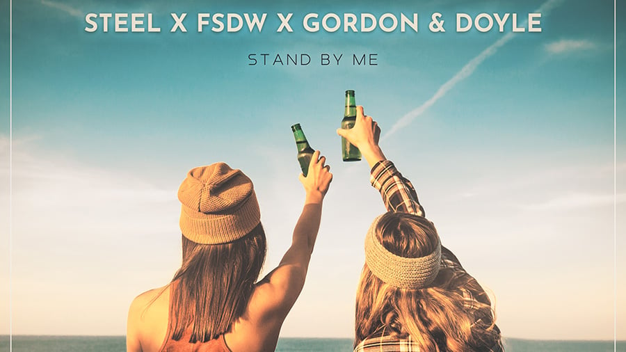 STEEL, FSDW & Gordon & Doyle - Stand by Me
