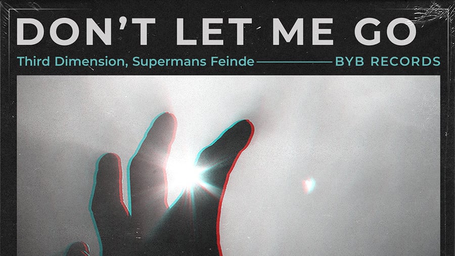 Third Dimension & Supermans Feinde - Don’t Let Me Go